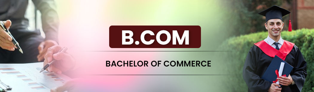 Bachelor of Commerce (B.Com)